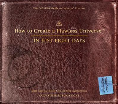 Hardcover How to Create a Flawless Universe: In Just Eight Days Book