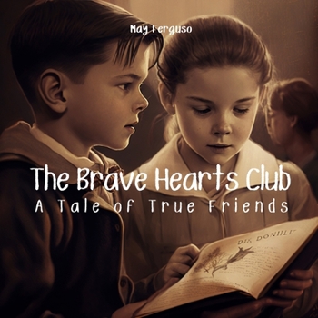 Paperback The Brave Hearts Club: A Tale of True Friends Book