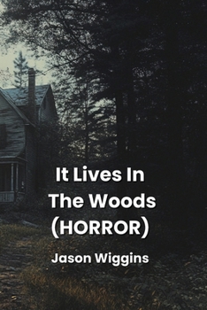 It Lives In The Woods (HORROR)