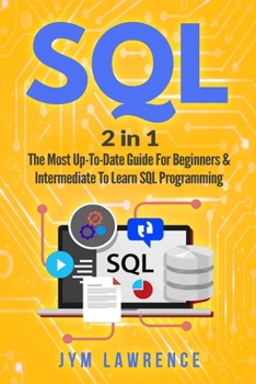 Paperback SQL: 2 in 1: The Most Up-To-Date Guide For Beginners & Intermediate To Learn SQL Programming Book