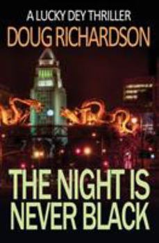 Paperback The Night is Never Black: A Lucky Dey Thriller Book