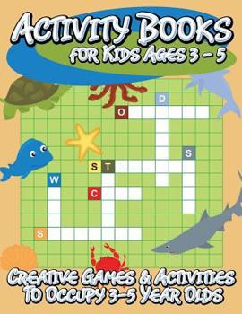 Paperback Activity Books for Kids Ages 3 - 5 (Creative Games & Activities to Occupy 3-5 Year Olds) Book