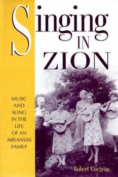 Hardcover Singing in Zion: Music and Song in the Life of an Arkansas Family Book