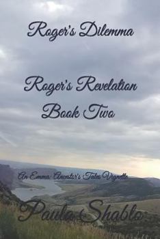 Paperback Roger's Dilemma (Roger's Revelation, Book Two): An Emma: Ancestor's Tales Vingette Book