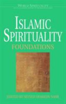 Islamic Spirituality I: Foundations (World Spirituality: An Encyclopedic History of the Religious Quest, Volume 19) - Book  of the An Encyclopedic History of the Religious Quest