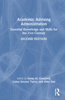 Hardcover Academic Advising Administration: Essential Knowledge and Skills for the 21st Century Book