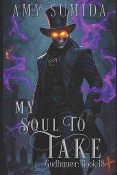 My Soul to Take: A Reverse Harem Paranormal Romance (The Godhunter Series Book 18) - Book #18 of the Godhunter