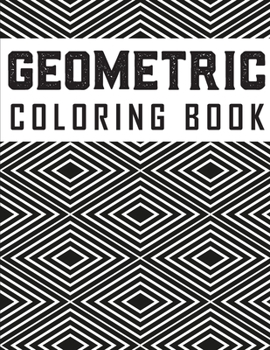 Paperback Geometric Coloring Book: Geometric Pattern Coloring Book-Adults Coloring Book-Stress Release-Beautiful Pattern Illustrations-Large Print Size ( Book