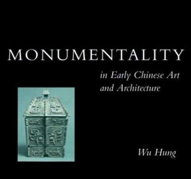 Hardcover Monumentality in Early Chinese Art and Architecture Book