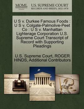 Paperback U S V. Durkee Famous Foods: U S V. Colgate-Palmolive-Peet Co: U S V. Manhattan Lighterage Corporation U.S. Supreme Court Transcript of Record with Book
