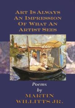 Art Is Always an Impression of What an Artist Sees: Poetry