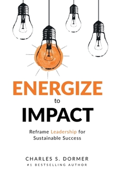 Paperback Energize to Impact: Reframe Leadership for Sustainable Success Book