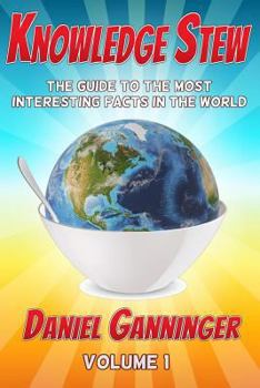 Paperback Knowledge Stew: The Guide to the Most Interesting Facts in the World Book