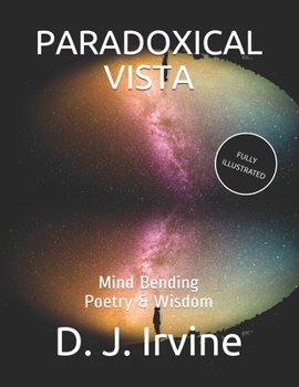 Paperback Paradoxical Vista - Illustrated: Mind Bending Poetry & Wisdom Book