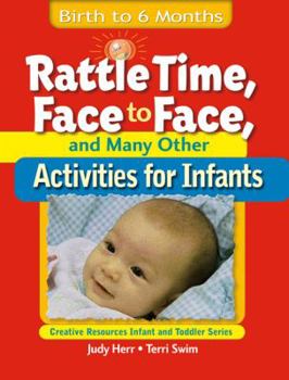 Paperback Rattle Time, Face to Face, and Many Other Activities for Infants: Birth to 6 Months Book