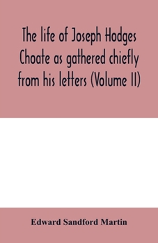 Paperback The life of Joseph Hodges Choate as gathered chiefly from his letters (Volume II) Book