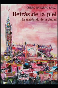 Paperback Detrás de la piel: La trastienda de la ciudad [Spanish] Book