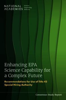 Paperback Enhancing EPA Science Capability for a Complex Future: Recommendations for Use of Title 42 Special Hiring Authority Book
