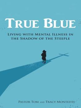 True Blue: Living with Mental Illness in the Shadow of the Steeple