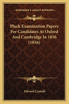 Paperback Pluck Examination Papers For Candidates At Oxford And Cambridge In 1836 (1836) Book