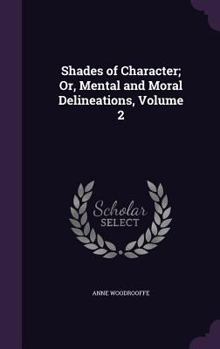 Hardcover Shades of Character; Or, Mental and Moral Delineations, Volume 2 Book