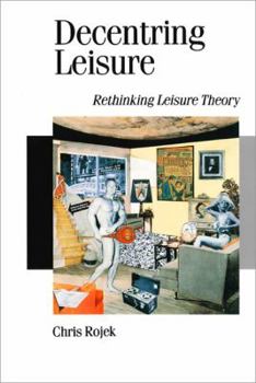 Paperback Decentring Leisure: Rethinking Leisure Theory Book