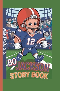 BO JACKSON STORY BOOK: How a Boy from Bessemer Became a Sports Legend
