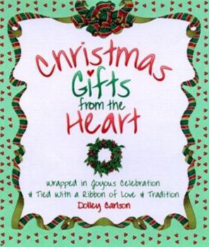 Hardcover Christmas Gifts from the Heart: Wrapped in Joyous Celebration and Tied with a Ribbon of Love and Tradition Book