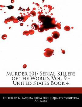 Murder 101 : Serial Killers of the World, Vol. 9 - United States Book 4