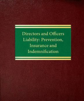 Ring-bound Directors and Officers Liability: Prevention, Insurance and Indemnification Book