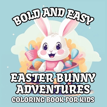 Paperback Bold and Easy Easter Bunny Adventures Coloring Book for Kids [Large Print] Book