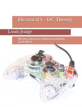 Paperback Electrical 1 - DC Theory: Weekly Laboratory Manual and Rubric 2nd Edition Book