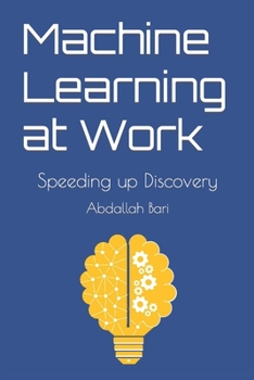 Paperback Machine Learning at Work: Speeding up Discovery Book