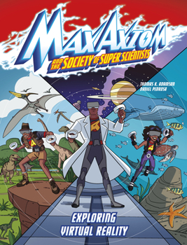 Exploring Virtual Reality: A Max Axiom Super Scientist Adventure - Book  of the Max Axiom and the Society of Super Scientists