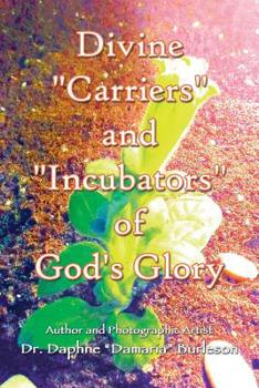 Paperback Divine "Carriers" and "Incubators" of God's Glory Book