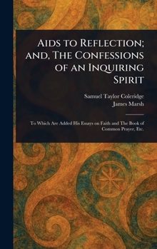 Hardcover Aids to Reflection; and, The Confessions of an Inquiring Spirit Book