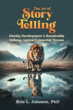 Paperback The Art of Story Telling: Identity Development A Sustainable Defense Against Existential Threats Book