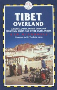 Paperback Tibet Overland: A Route and Planning Guide for Mountain Bikers and Other Overlanders Book