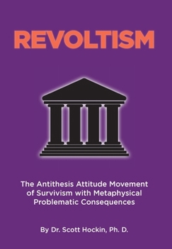 Revoltism: The Antithesis Attitude Movement of Survivism with Metaphysical Problematic Consequences