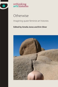 Paperback Otherwise: Imagining Queer Feminist Art Histories Book