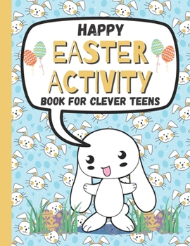 Paperback Happy Easter Activity Book for Clever Teens: A Fun & Magical kids and Toddlers Game Book for Learning, Coloring Happy Easter Pages, Doing Mazes, Word Book