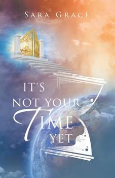 Paperback It's Not Your Time Yet Book