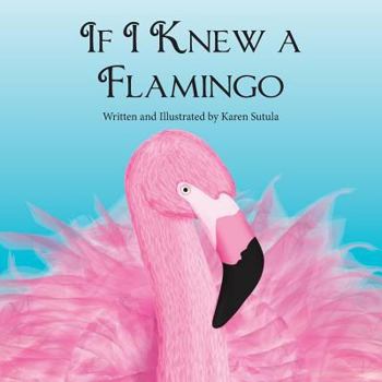 Paperback If I Knew A Flamingo Book
