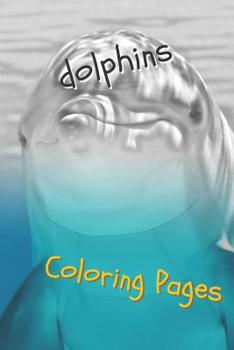 Paperback Dolphins Coloring Pages: Are You Stressed? Coloring This Book Will Relax You! Book