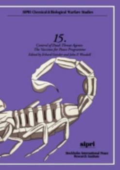 Control of Dual-Threat Agents: The Vaccines for Peace Programme (S I P R I Chemical and Biological Warfare Studies)