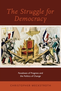The Struggle for Democracy: Paradoxes of Progress and the Politics of Change