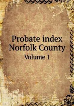 Paperback Probate index Norfolk County Volume 1 Book