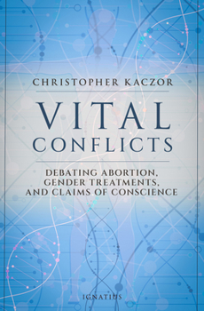 Vital Conflicts: Debating Abortion, Gender Treatments, and Claims of Conscience