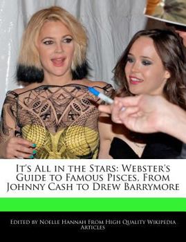 It's All in the Stars : Webster's Guide to Famous Pisces, from Johnny Cash to Drew Barrymore