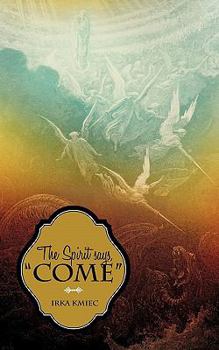 Paperback The Spirit Says, Come Book